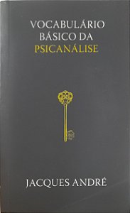 Vocabulário Básico da Psicanálise - Jacques André