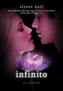 Os Imortais - Volume 6 - Infinito - Alyson Noël #SS