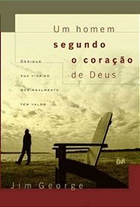 Um Homem Segundo o Coração de Deus - Jim Georges