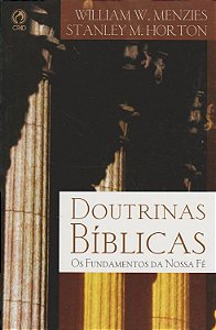 Doutrinas Bíblicas - Os Fundamentos da Nossa Fé - William W. Menzies, Stanley M. Horton