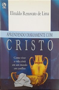 Aprendendo Diariamente com Cristo - Elinaldo Renovato de Lima