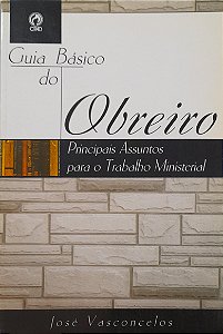 Guia Básico do Obreiro - José Vasconcelos