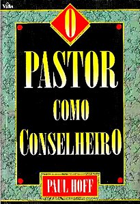 O Pastor Como Conselheiro - Paul Hoff
