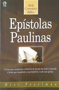 Série Comentário Bíblico - Epístolas Paulinas - Myer Pearlman