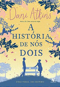 A História de Nós Dois - Dani Atkins