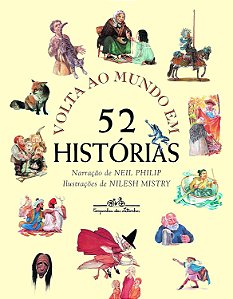 Volta ao Mundo em 52 Histórias - Neil Philip, Nilesh Mistry