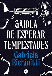 Gaiola de Esperar Tempestades - Gabriela Richinitti