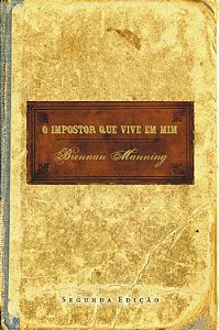 O Impostor que Vive em Mim - Brennan Manning