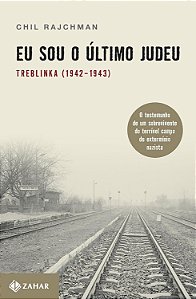 Eu sou o Último Judeu - Treblinka (1942-1943) - Chil Rajchman