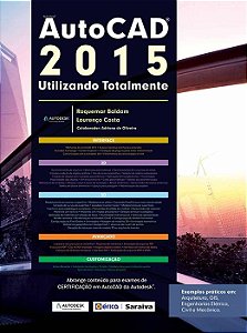 Autodesk® AutoCAD 2015 - Utilizando Totalmente - Roquemar Baldam, Lourenço Costa, Adriano de Oliveira