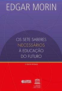 Os Sete Saberes Necessários à Educação do Futuro - Edgar Morin