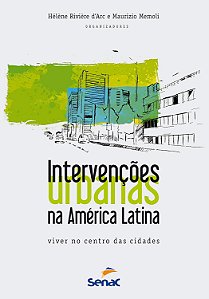 Intervenções Urbanas na América Latina - Viver no Centro das Cidades - Hélène Rivière d'Arc, Maurizio Memoli