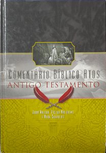 Comentário Bíblico Atos - Antigo Testamento - John Walton, Victor Matthews, Mark Chavalas