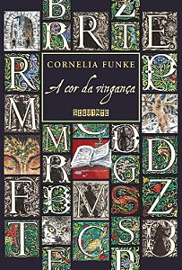 A Cor da Vingança - Volume 4 - Cornelia Funke