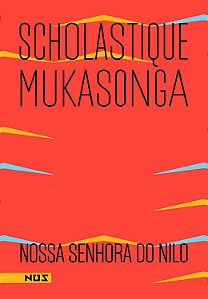Nossa Senhora do Nilo - Scholastique Mukasonga