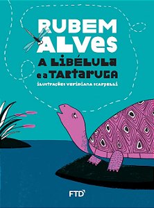 A Libélula e a Tartaruga - Rubem Alves, Veridiana Scarpelli