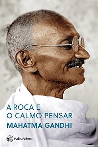 A Roca e o Calmo Pensar - Mahatma Gandhi