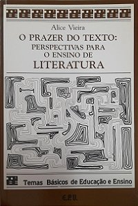 O Prazer do Texto - Perspectivas Para o Ensino de Literatura - Alice Vieira