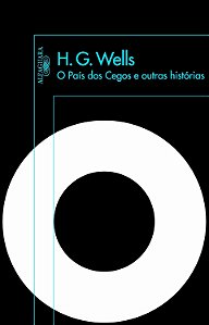 O País dos Cegos e Outras Histórias - H. G. Wells