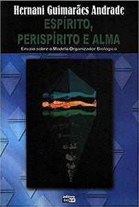 Espírito, Perispírito e Alma - Hernani Guimarães Andrade