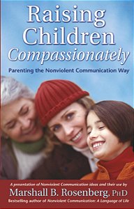 Raising Children Compassionately - Parenting the Nonviolent Communication Way - Marshall B. Rosenberg