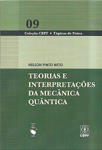 Teorias e Interpretações da Mecânica Quântica - Nelson Pinto Neto