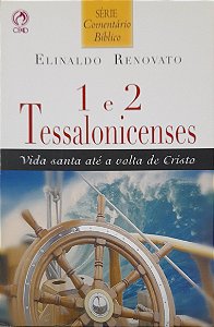 Série Comentário Bíblico - 1 e 2 Tessalonicenses - Elinaldo Renovato