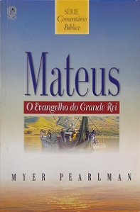 Série Comentário Bíblico - Mateus - Myer Pearlman