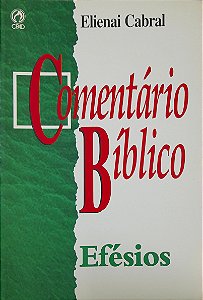 Comentário Bíblico Efésios - Elienai Cabral