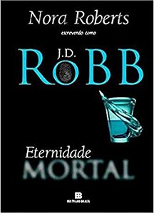 Eternidade Mortal - Volume 3 - J. D. Robb
