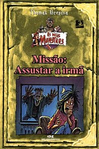 Os Meus Monstros - Missão: Assustar a Irmã - Thomas Brezina