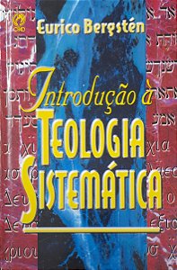 Introdução à Teologia Sistemática - Eurico Bergstén