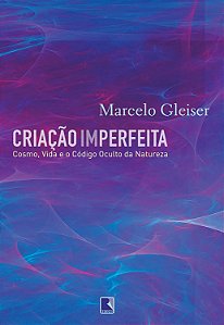 Criação Imperfeita - Marcelo Gleiser