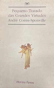 Pequeno Tratado das Grandes Virtudes - André Comte-Sponville #SS