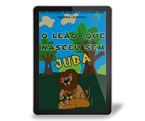 1ª Edição/ E-book O LEÃO QUE NASCEU SEM JUBA