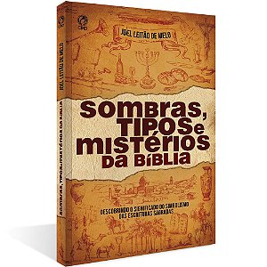 Livro Sombras, Tipos E Mistérios Da Bíblia - Joel L. De Melo