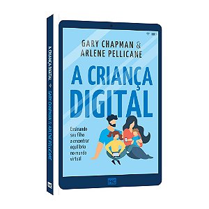 Livro A Criança Digital - Gary Chapman - Mundo Cristão