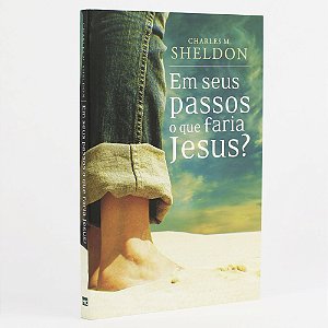 Livro Em Seus Passos O Que Faria Jesus? - Charles Sheldon