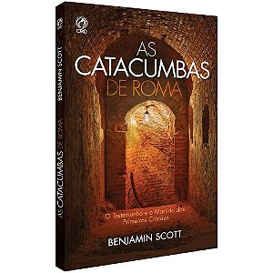 Livro As Catacumbas de Roma Benjamin Scott - CPAD