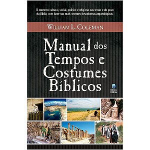 Manual dos Tempos e Costumes Bíblicos - William L. Coleman - Editora Betania