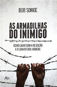 Livro As Armadilhas Do Inimigo - Bob Sorge - Editora Atos