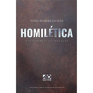 Homilética A Eloquência da Pregação- Plínio Moreira da Silva