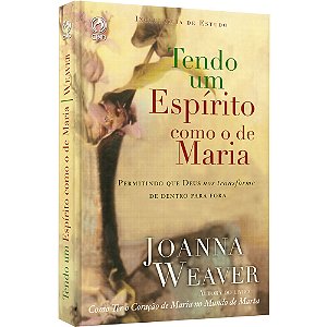 Tendo Um Espírito Como O De Maria - Joanna Weaver - Cpad