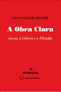 A Obra Clara: Lacan, a ciência e a filosofia