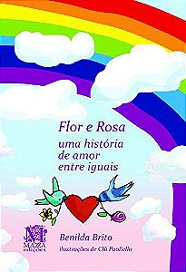 Flor e Rosa - Uma história de amor entre iguais