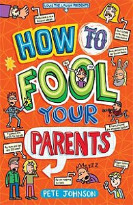 How To Fool Your Parents