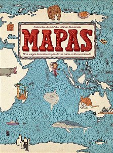 Mapas - Uma viagem deslumbrante pelas Terras, Mares e Culturas do Mundo