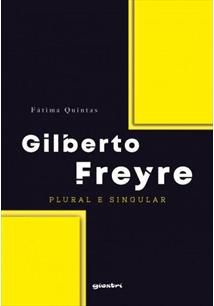 Gilberto Freyre - Plural e singular