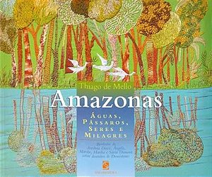 Amazonas - Águas, pássaros, seres e milagres