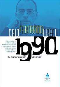 Caio Fernando de Abreu - O essencial da década 1990